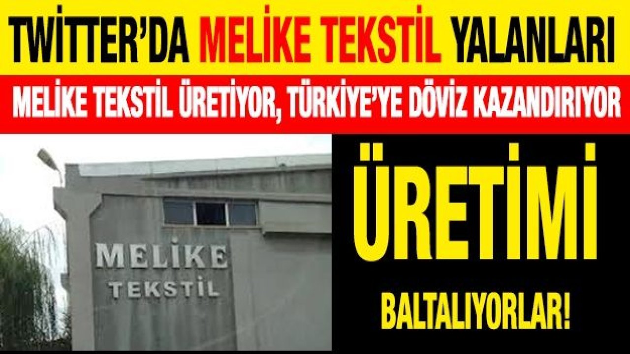 Twitter’da Melike Tekstil yalanları... Melike Tekstil üretiyor, Türkiye’ye döviz kazandırıyor
