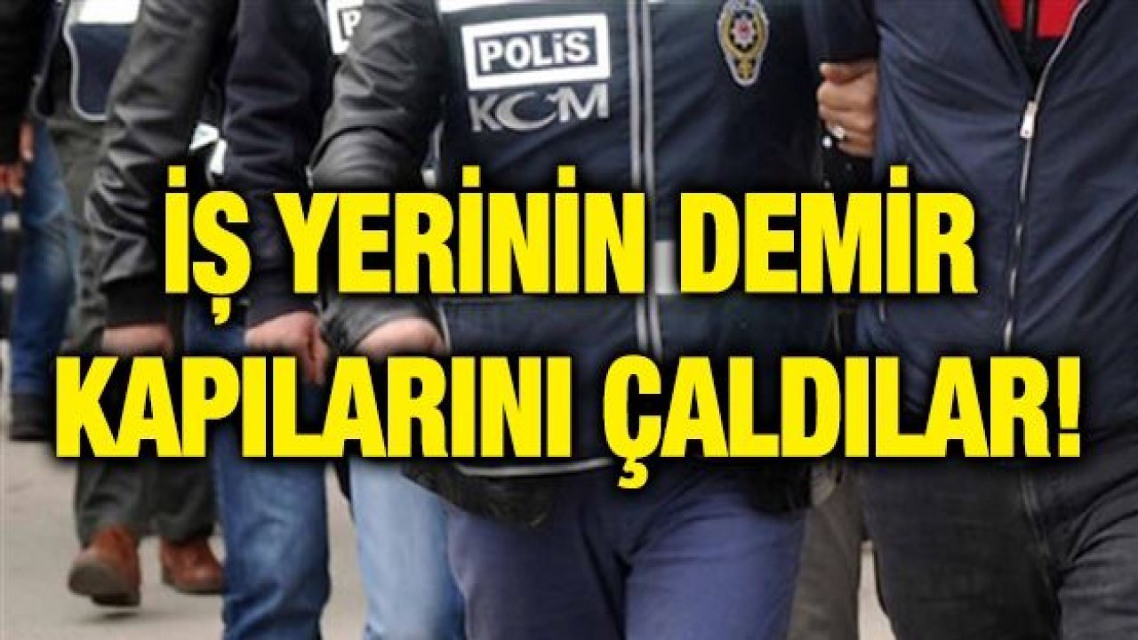 İş yerinin demir kapılarını çaldılar!
