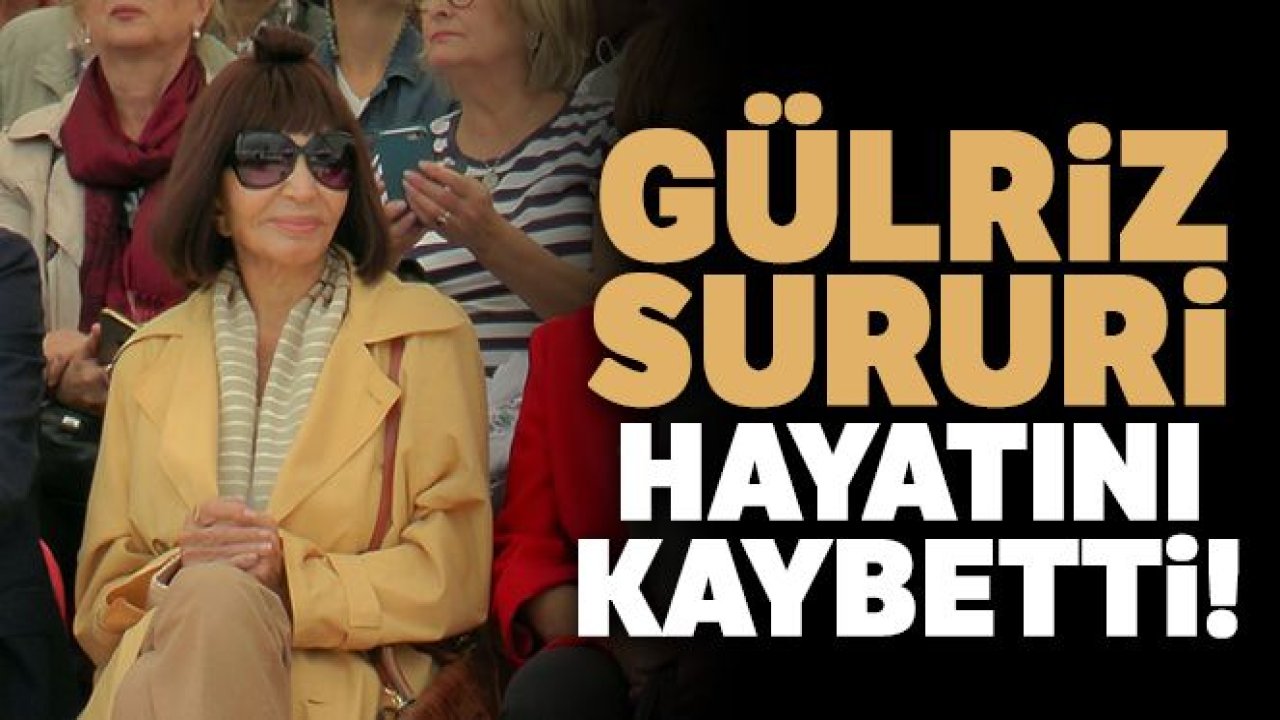 Ünlü sanatçı Gülriz Sururi hayatını kaybetti!
