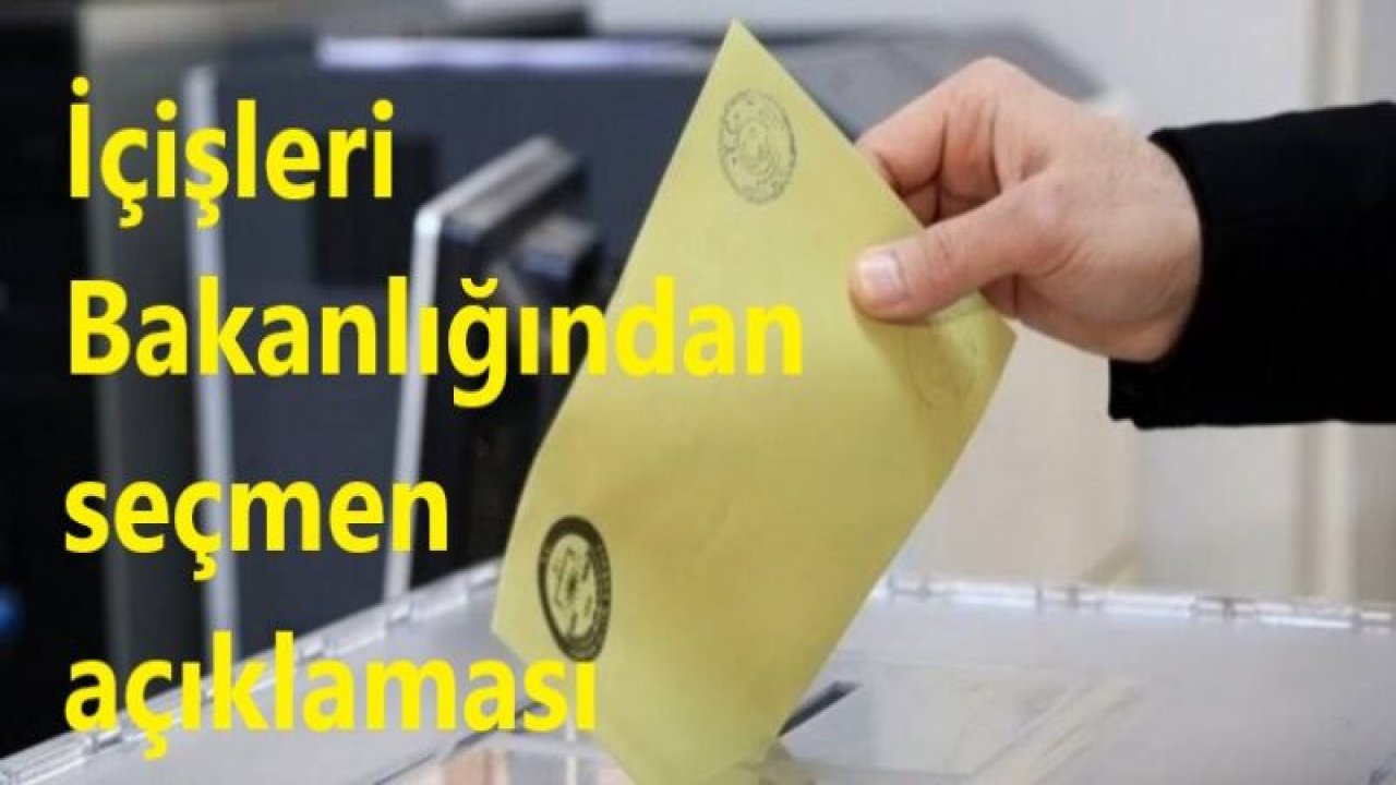 İçişleri Bakanlığından seçmen açıklaması