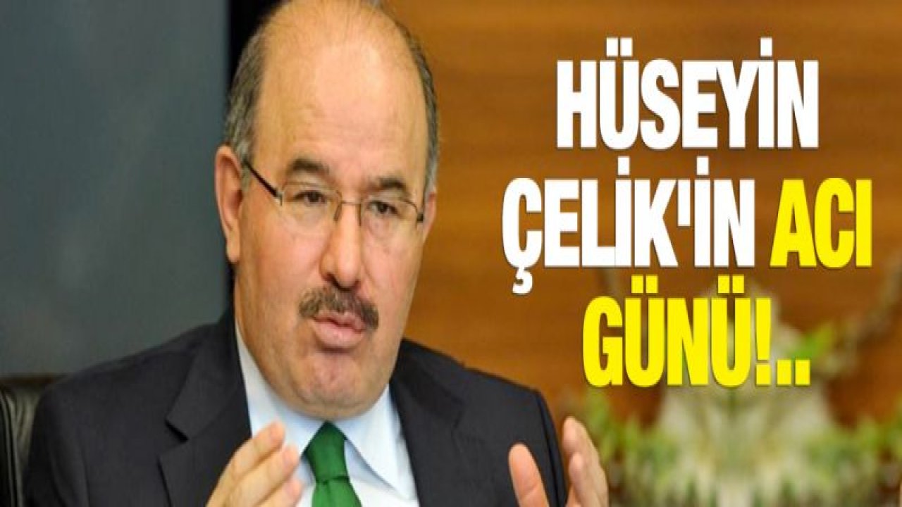 Hüseyin Çelik'in baba acısı