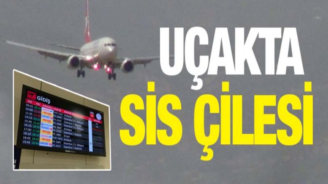 Uçakta SİS çilesi