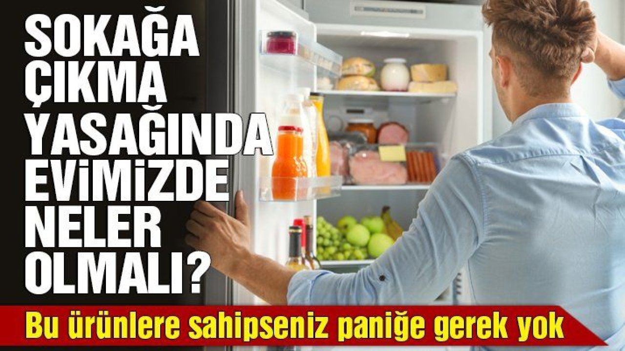 Sokağa Çıkma Yasağı Başlıyacak...Peki Hangi Ürünler Uzun Süre Dayanır...