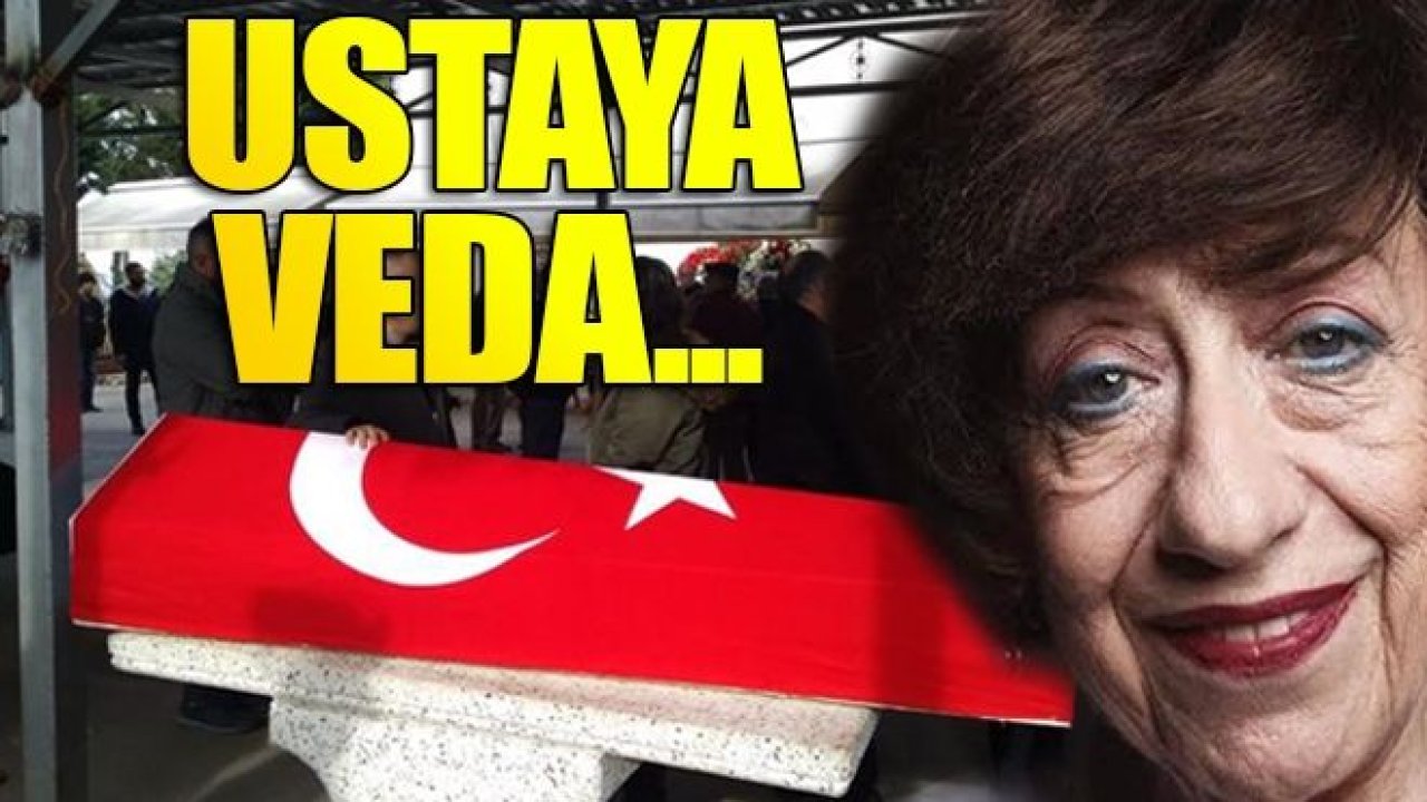 Usta'ya veda! Ayşen Gruda son yolculuğuna uğurlanıyor...