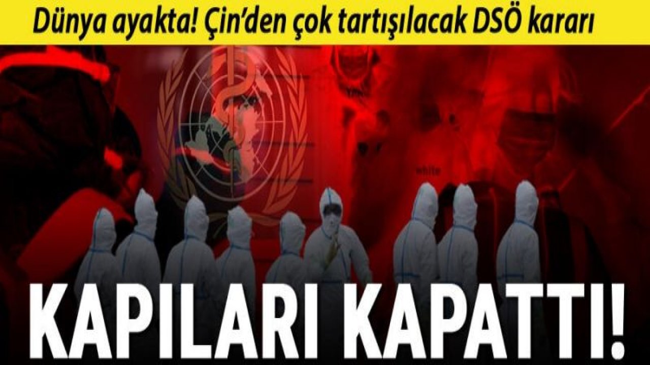 DSÖ...WHO: 'Çin, Covid-19'un kökenini araştıracak ekip için gerekli giriş izinlerini tamamlamadı'