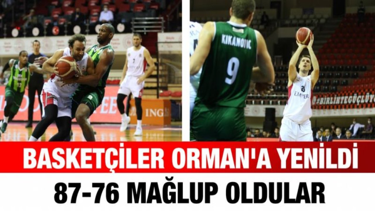 BASKETÇİLER ORMAN'A YENİLDİ