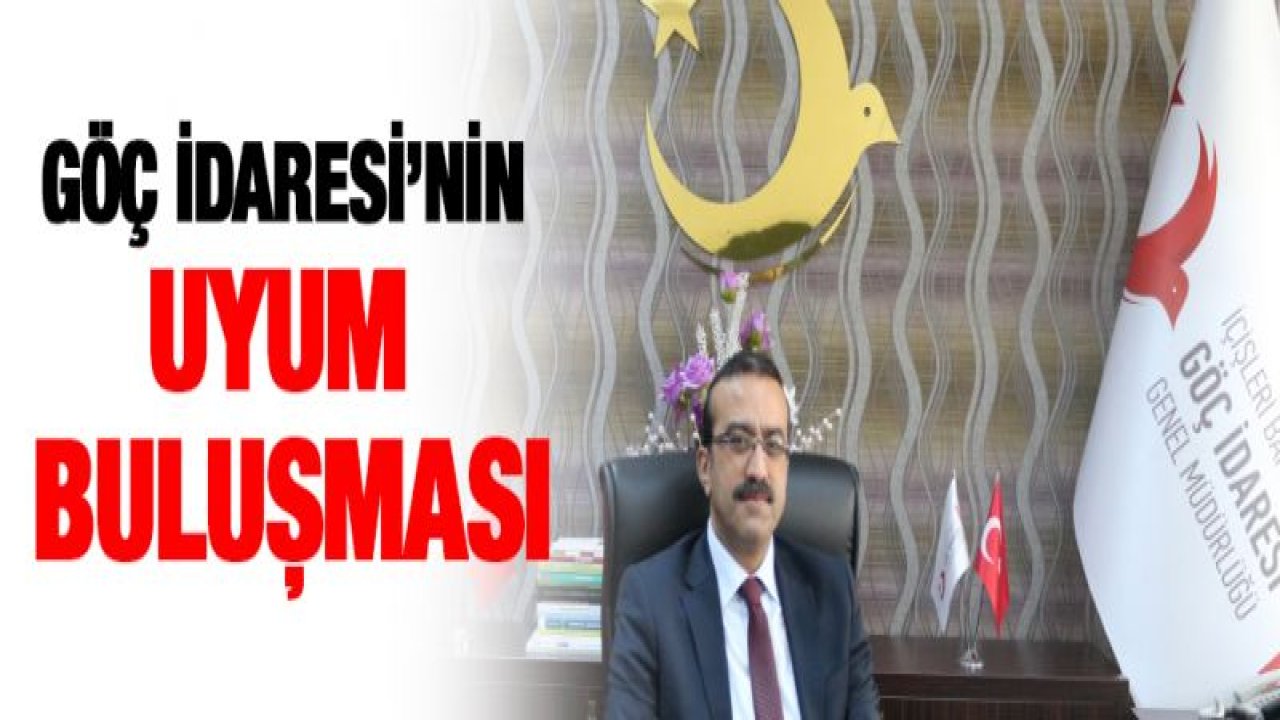 Göç İdaresi'nin uyum buluşması
