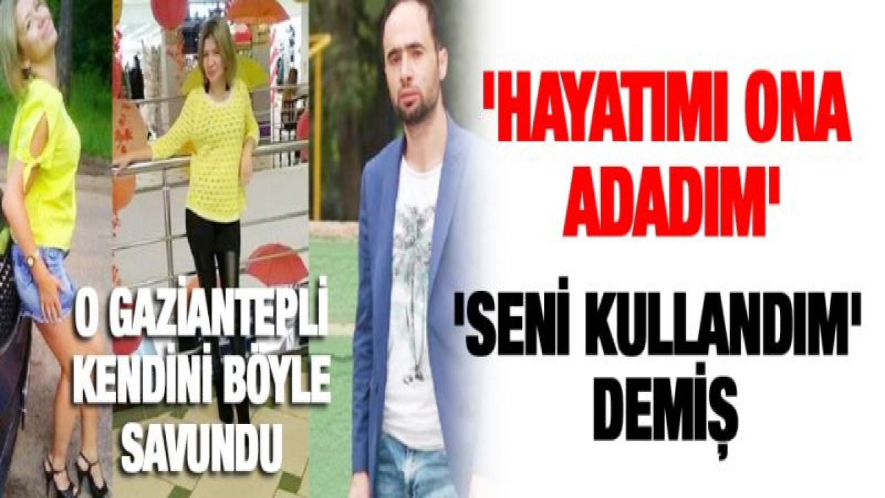 O Gaziantepli kendini böyle savundu!