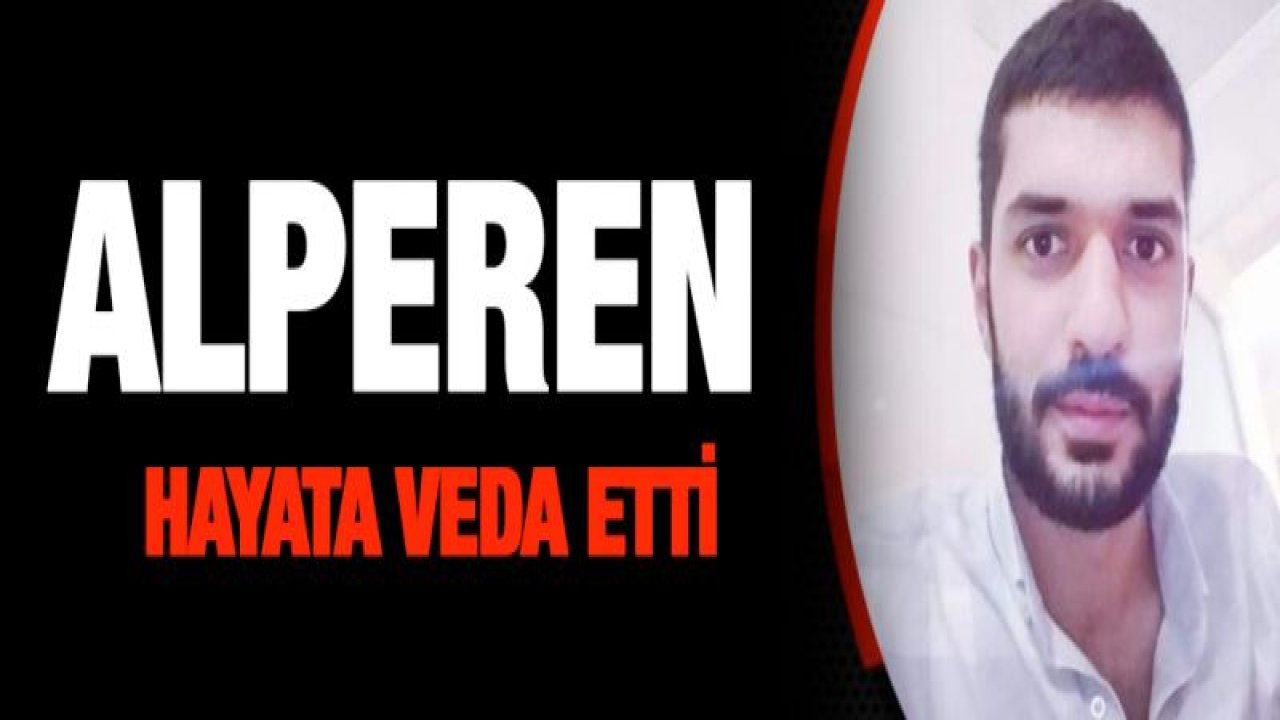 Alperen hayata veda etti