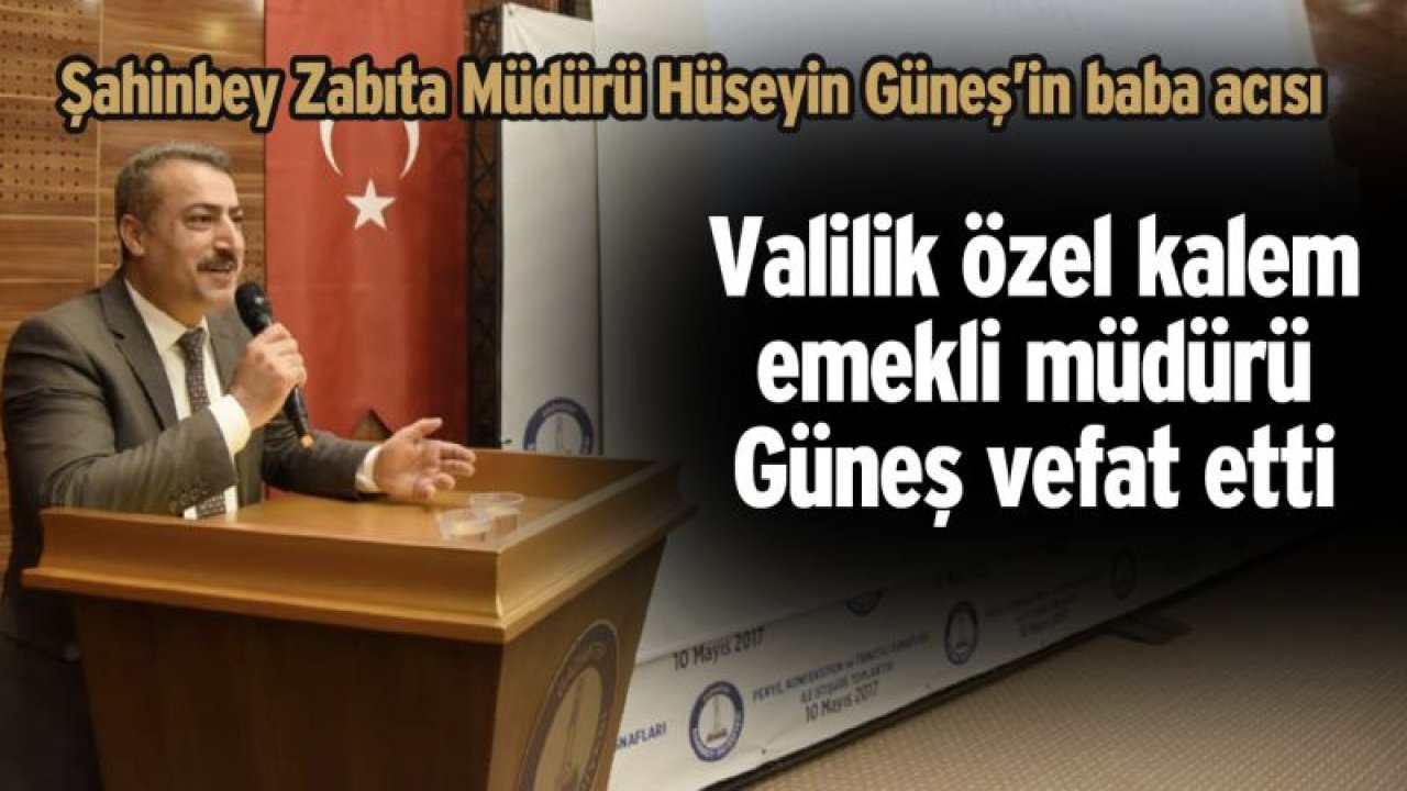 Valilik özel kalem emekli müdürü Güneş vefat etti