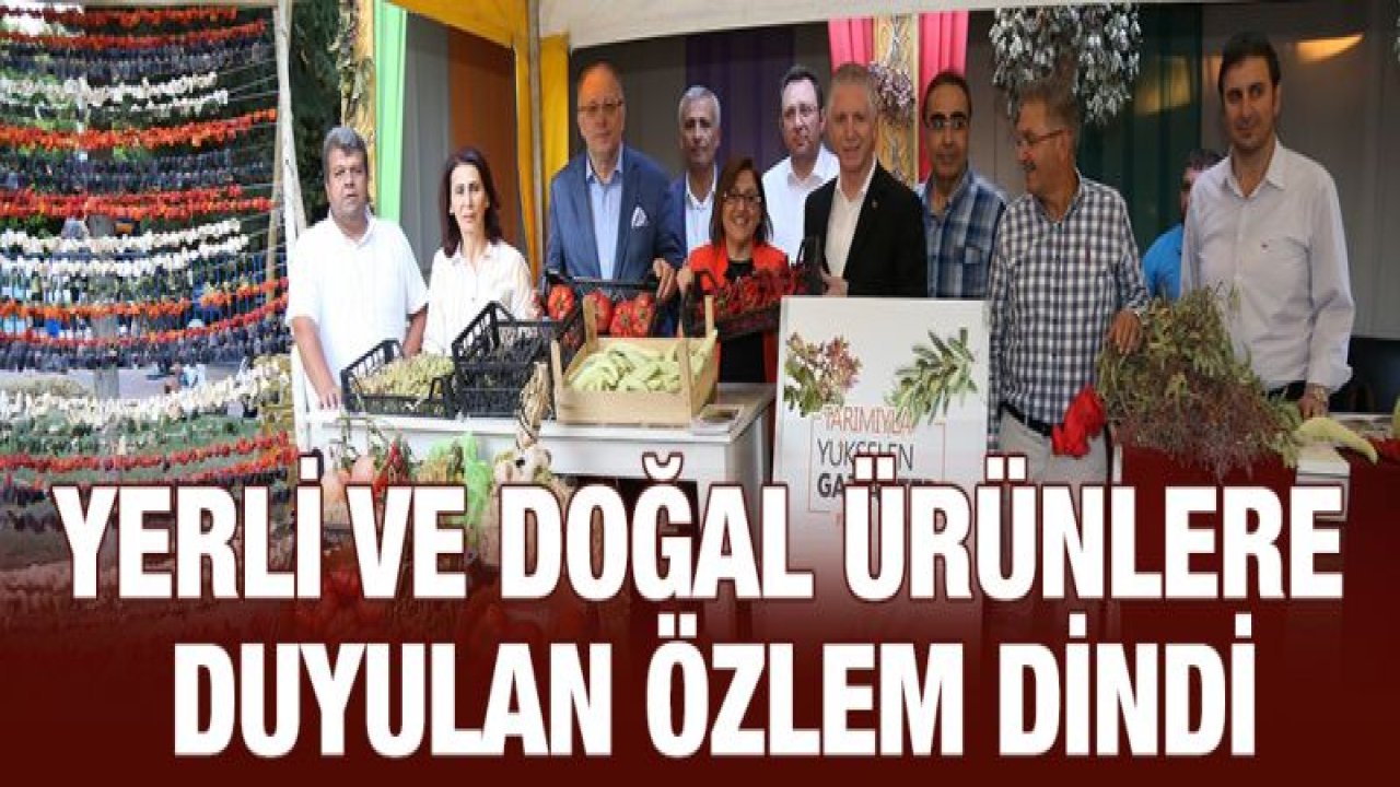 GASTROANTEP, DOĞAL ÜRÜNLERE DUYULAN ÖZLEMİ DİNDİRDİ