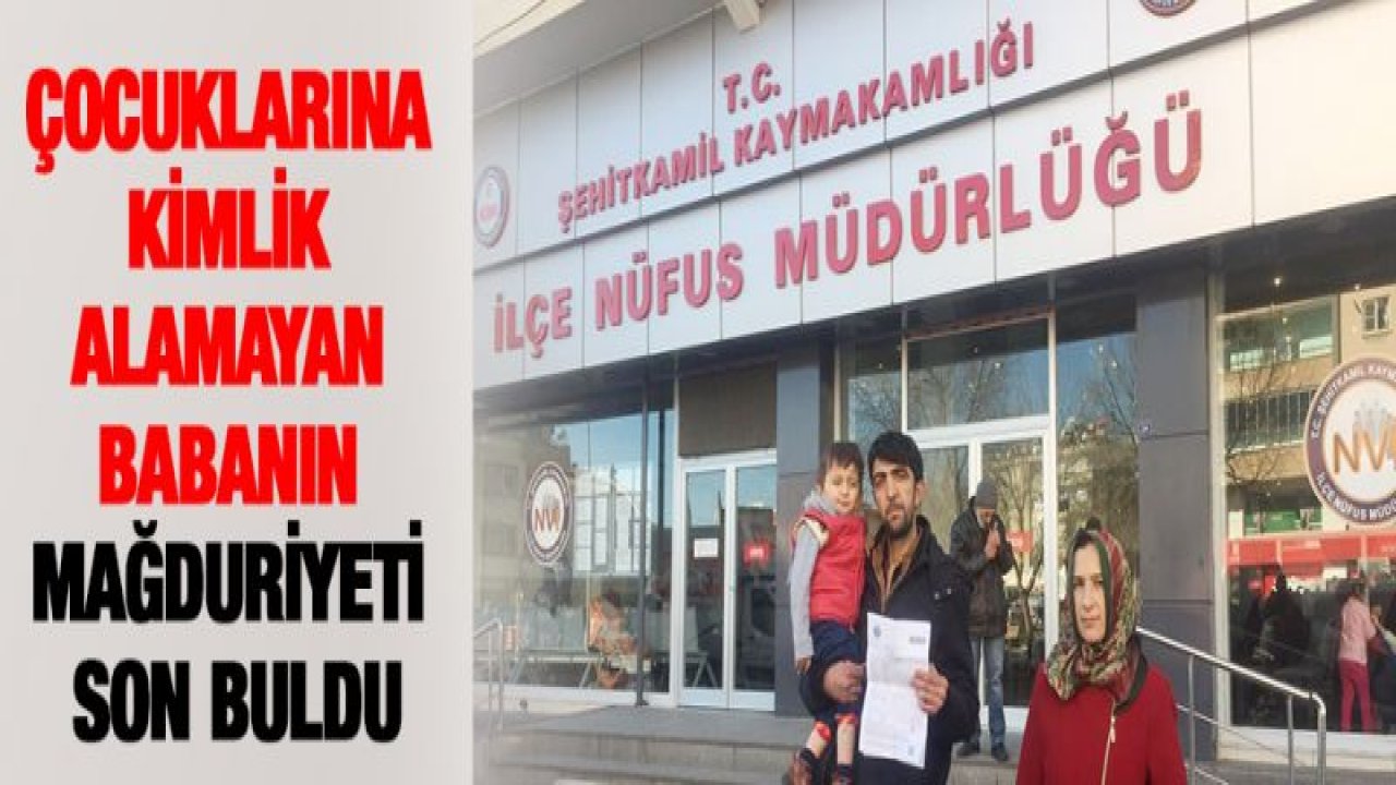 Çocuklarına kimlik alamayan babanın mağduriyeti son buldu