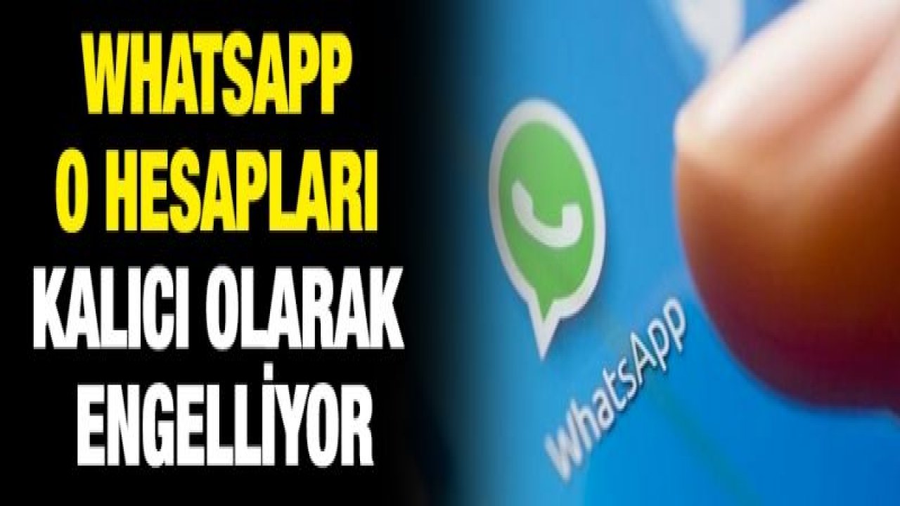 WhatsApp o hesapları kalıcı olarak engelliyor