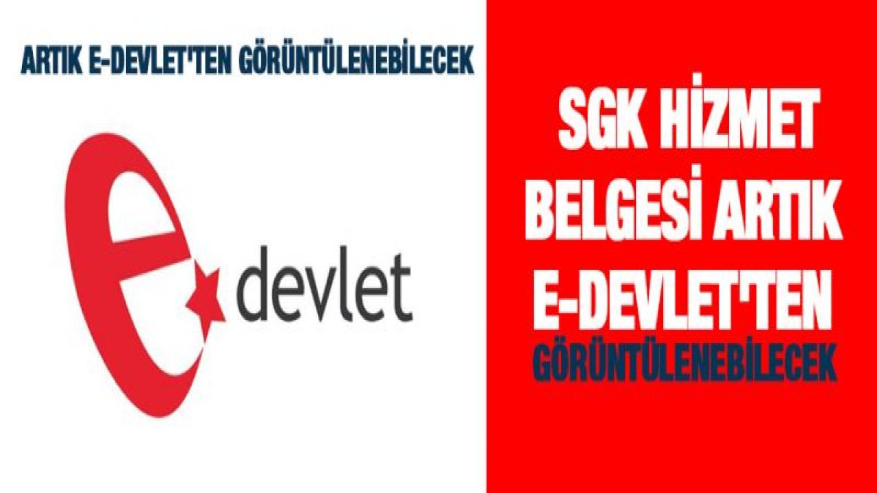 SGK Hizmet Belgesi Artık e-Devlet'ten Görüntülenebilecek