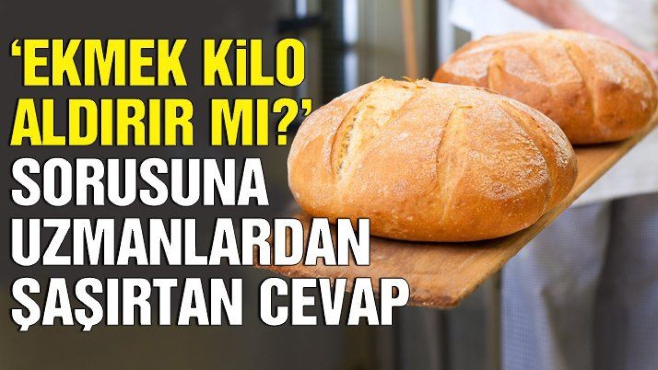 Ekmek kilo aldırır mı?