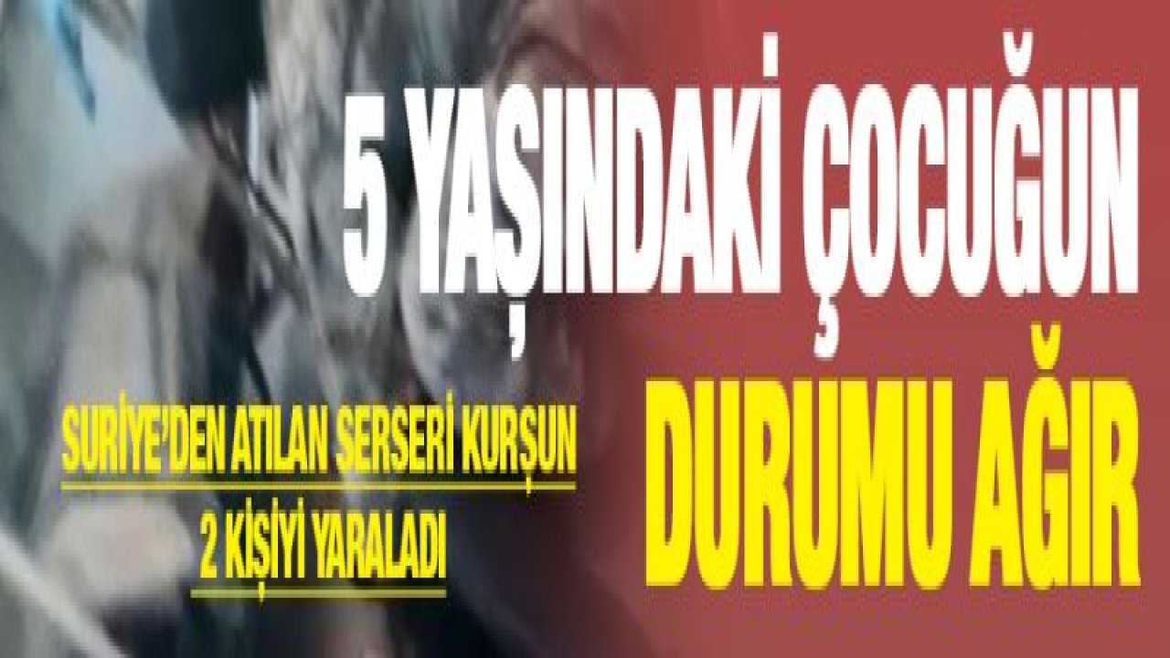 Suriye'den atılan serseri kurşun 2 kişiyi yaraladı