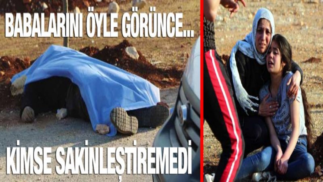 Babalarını öyle görünce... Kimse sakinleştiremedi