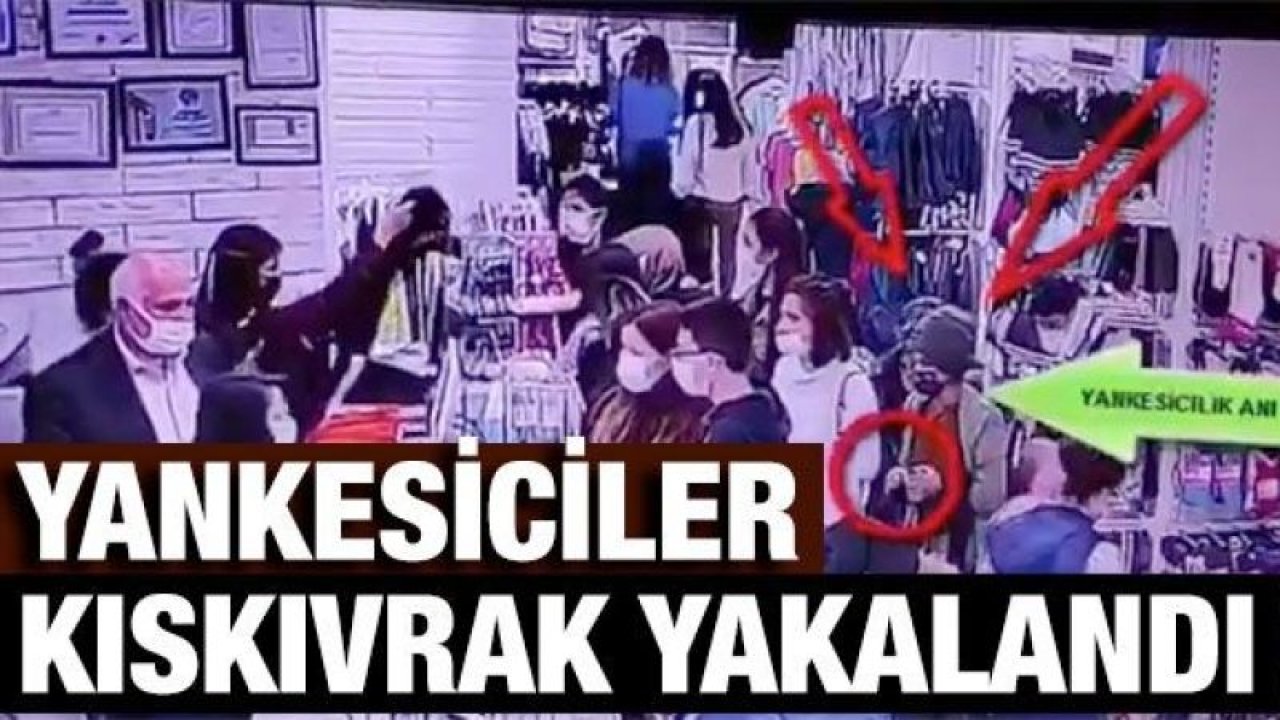Yankesiciler kıskıvrak yakalandı