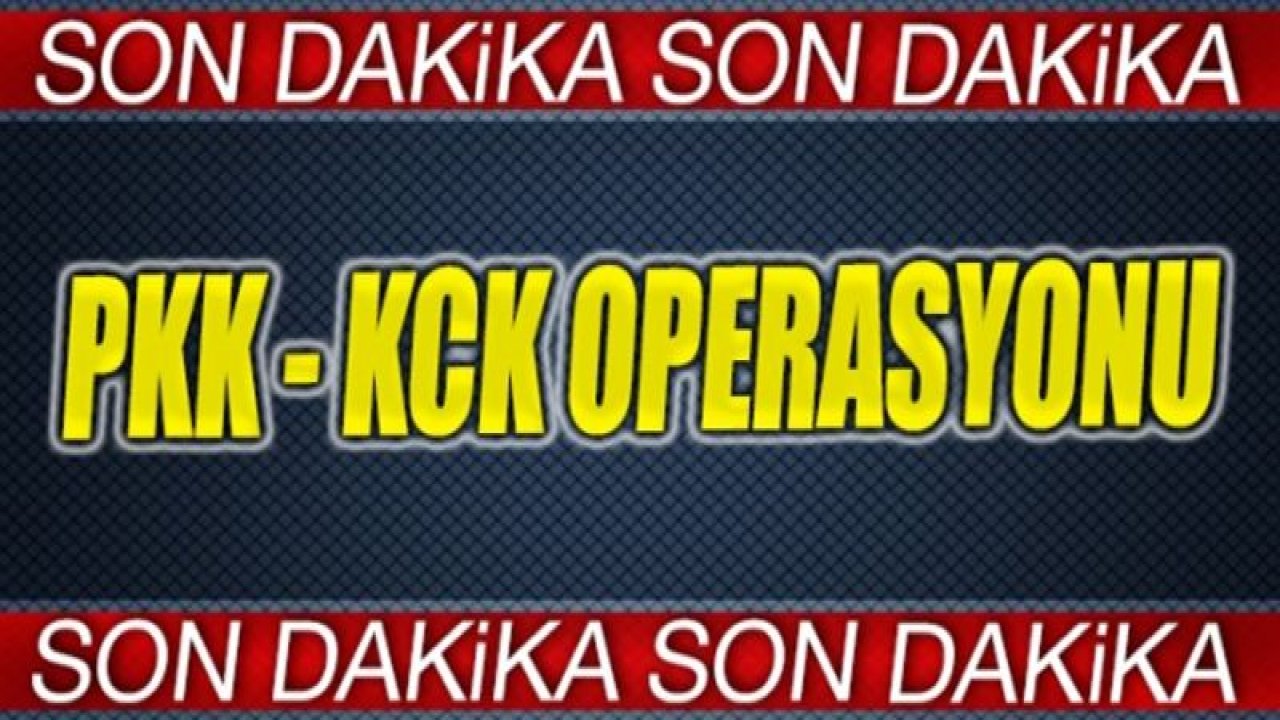 Gaziantep'te PKK/KCK operasyonu