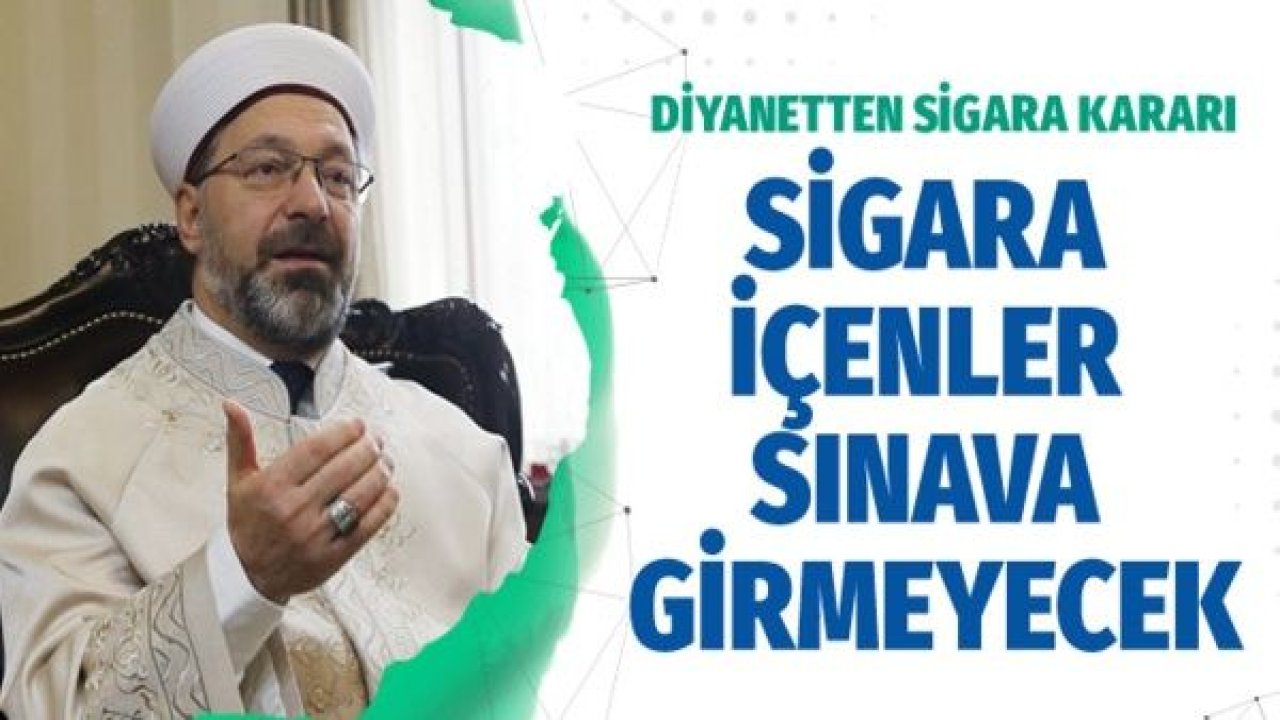 Sigara içenler sınava bile alınmayacak Diyanet Başkanı'ndan uyarı