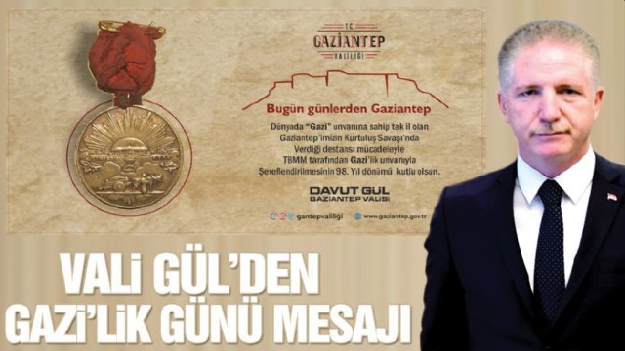 Vali Gül'den "Gazilik" mesajı