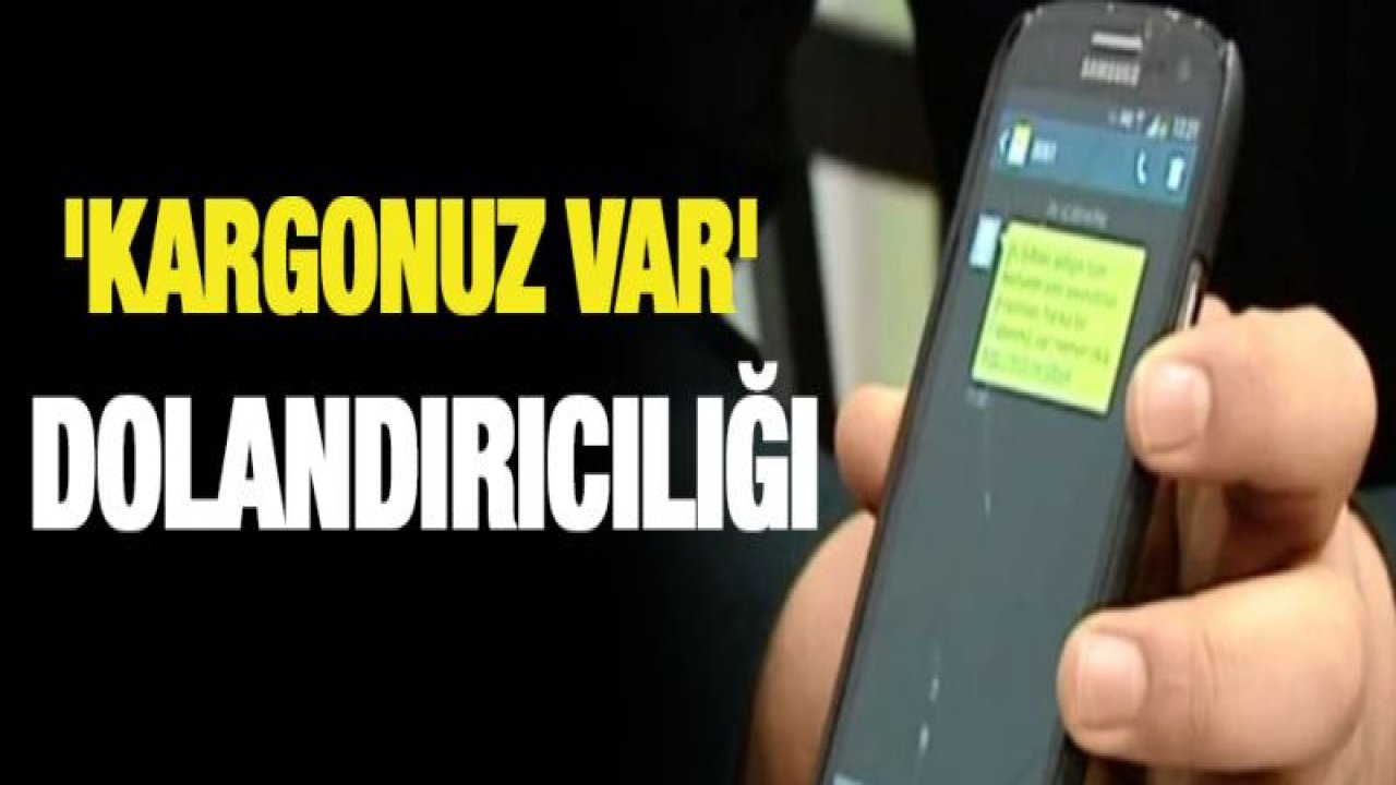'Kargonuz var' dolandırıcılığı