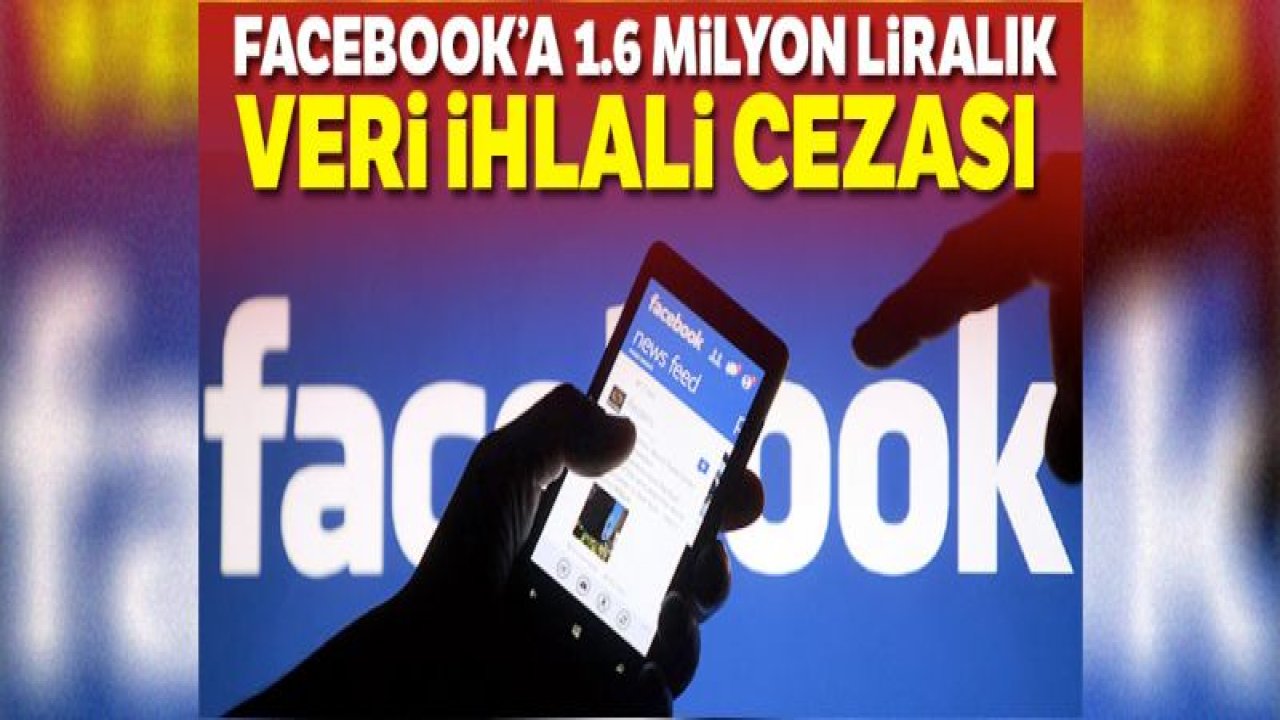 Facebook'a 1 milyon 600 liralık veri ihlali cezası