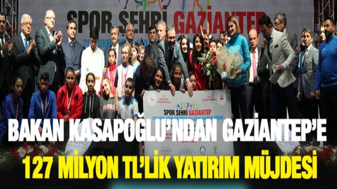 Bakan Kasapoğlu'ndan Gaziantep'e 127 milyon TL'lik yatırım müjdesi