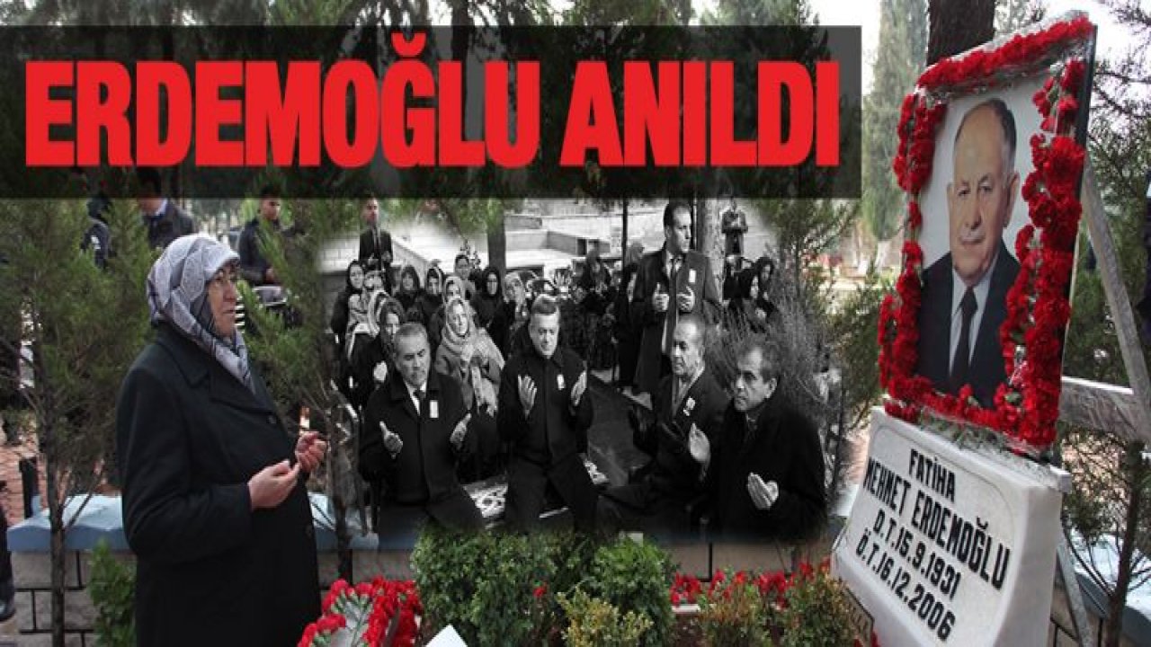 MERHUM MEHMET ERDEMOĞLU MEZARI BAŞINDA ANILDI