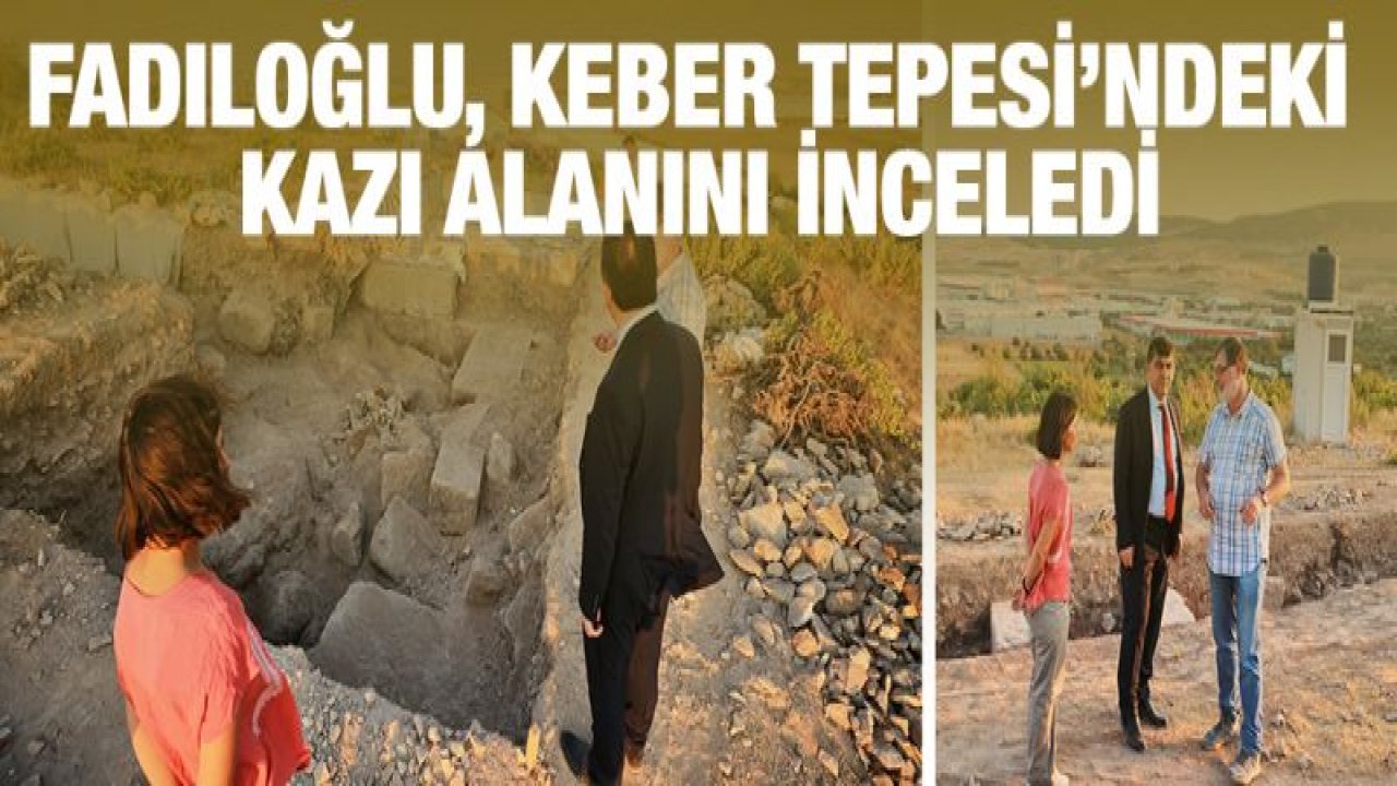 KEBER TEPESİ'NDEKİ TARİH GÜN YÜZÜNE ÇIKIYOR