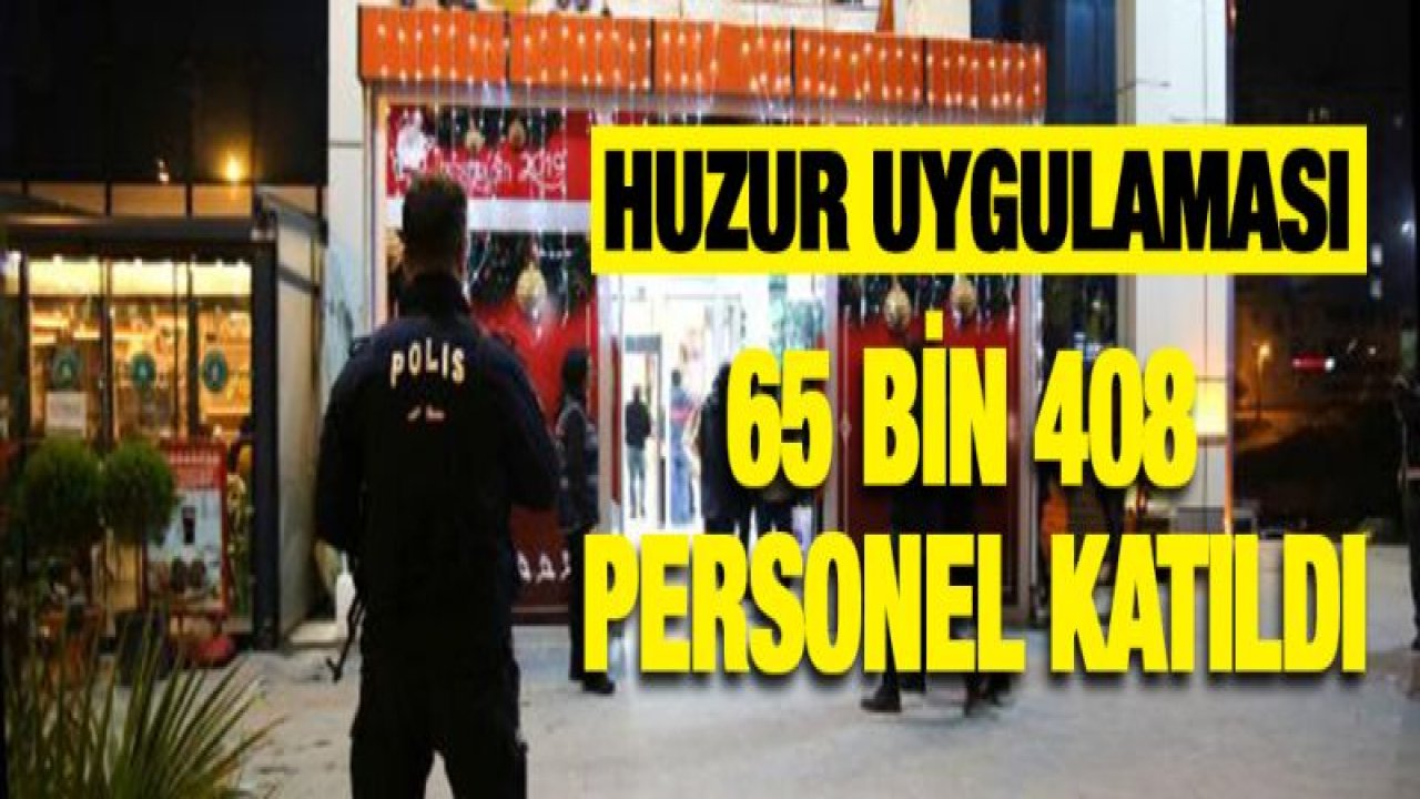 Yılbaşı öncesi 81 ilde huzur ve güven uygulaması