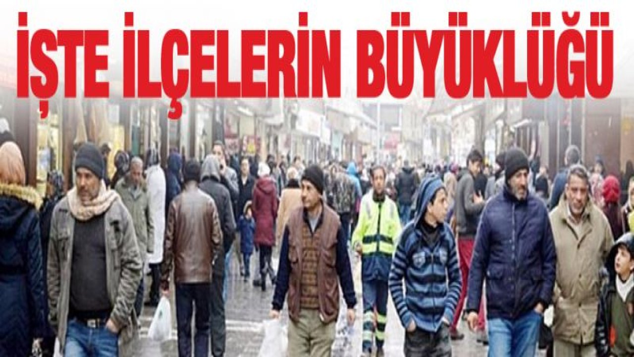 İşte ilçelerin büyüklüğü