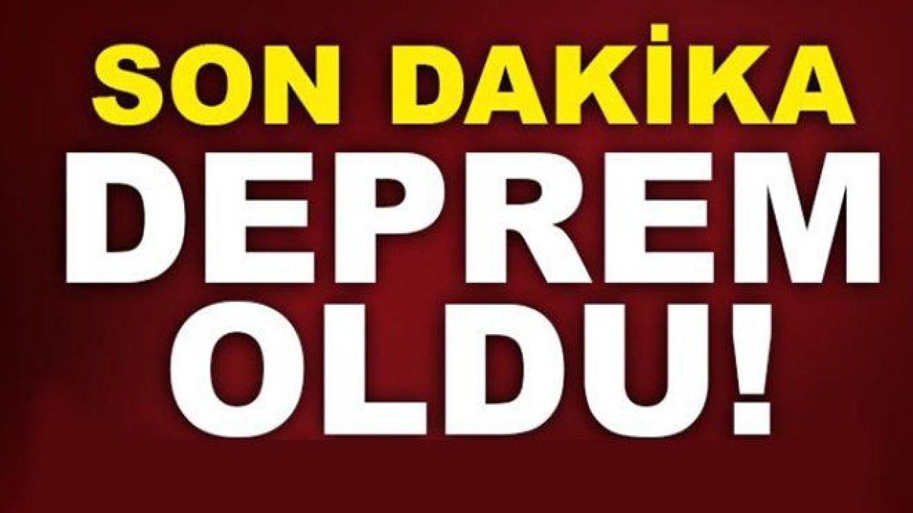 Son Dakika...Gaziantep'te Deprem Oldu!