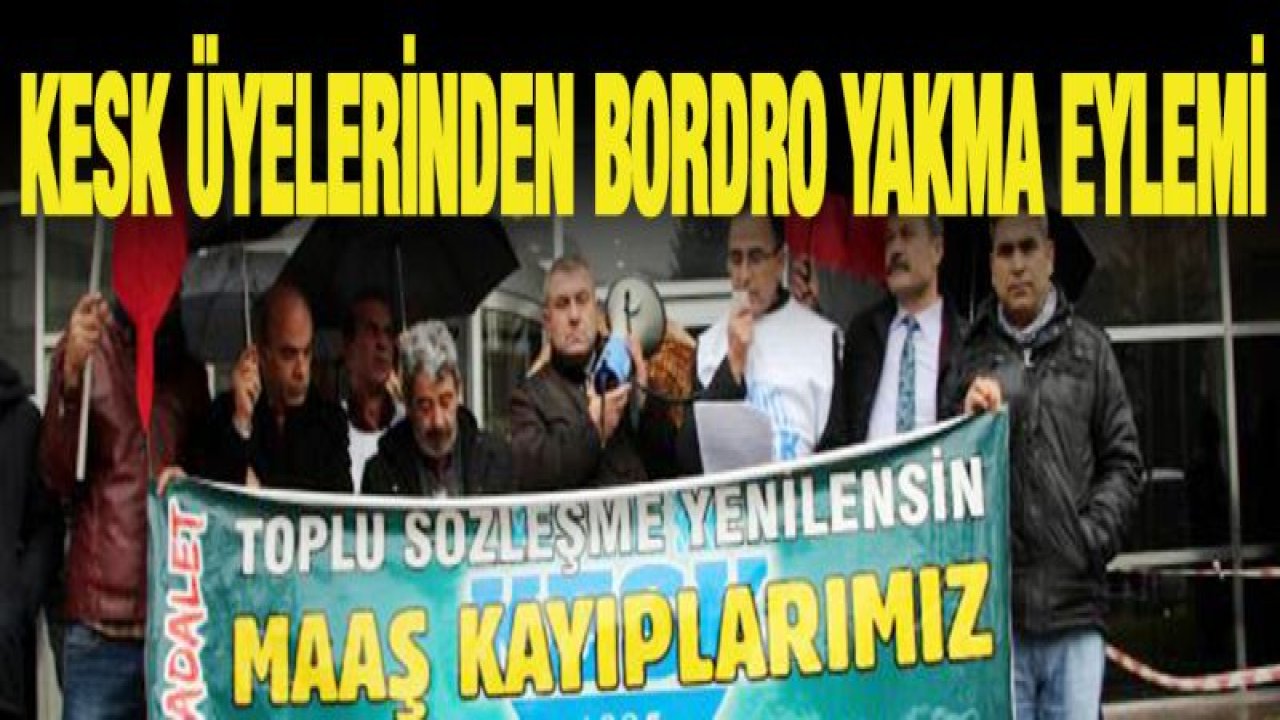 KESK üyelerinden bordro yakma eylemi