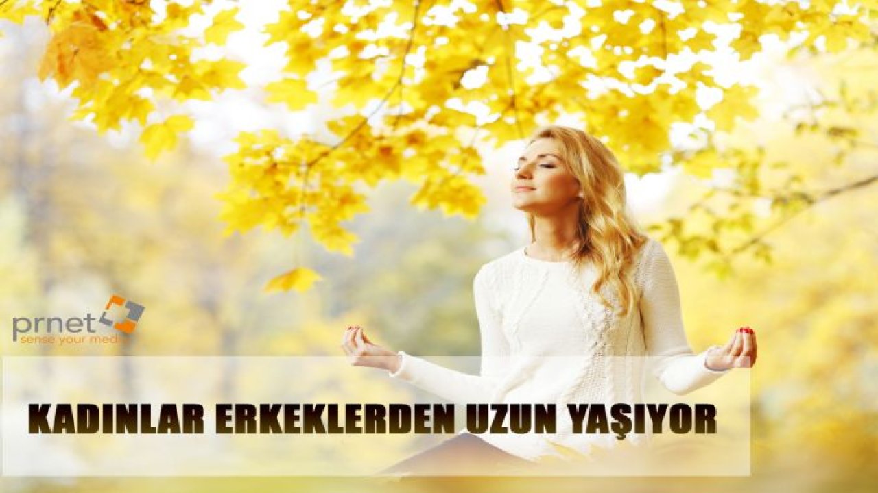 KADINLAR ERKEKLERDEN UZUN YAŞIYOR