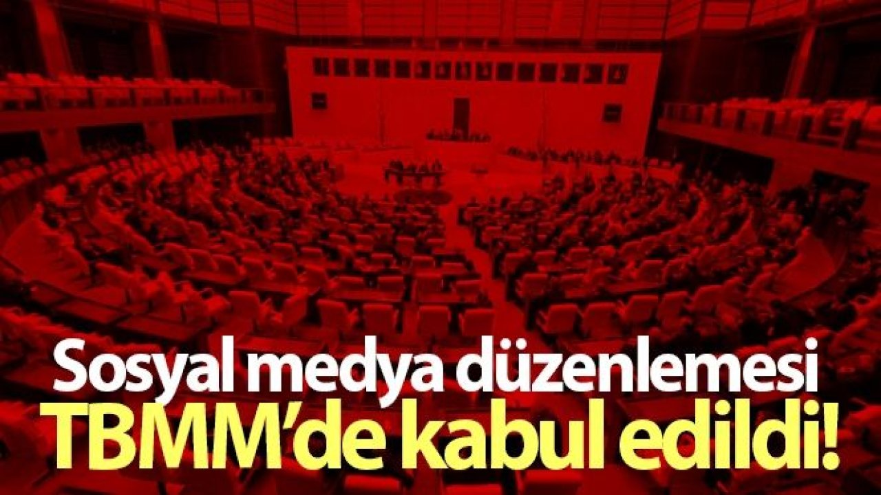 Sosyal medya düzenlemesi TBMM'de kabul edildi