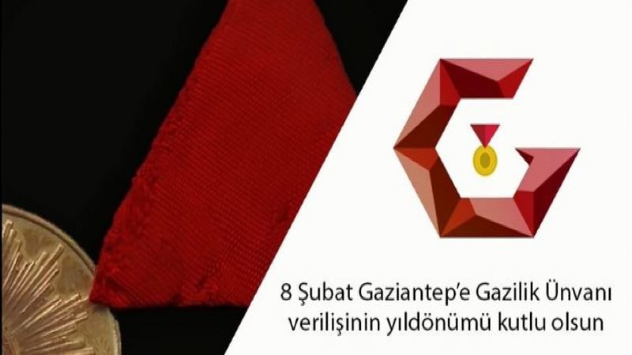 GAZİANTEP'E GAZİLİK UNVANI VERİLİŞİNİN 98. YIL DÖNÜMÜ KUTLAMA PROGRAMI
