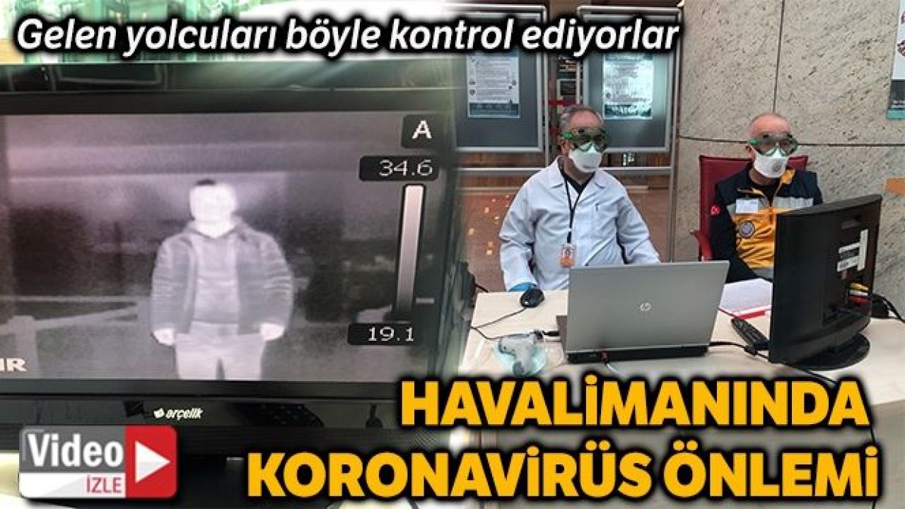 Türkiye'ye Gelen Yolcular Koronavirüs Karşı Termal Kamera İle Kontrol Ediliyor