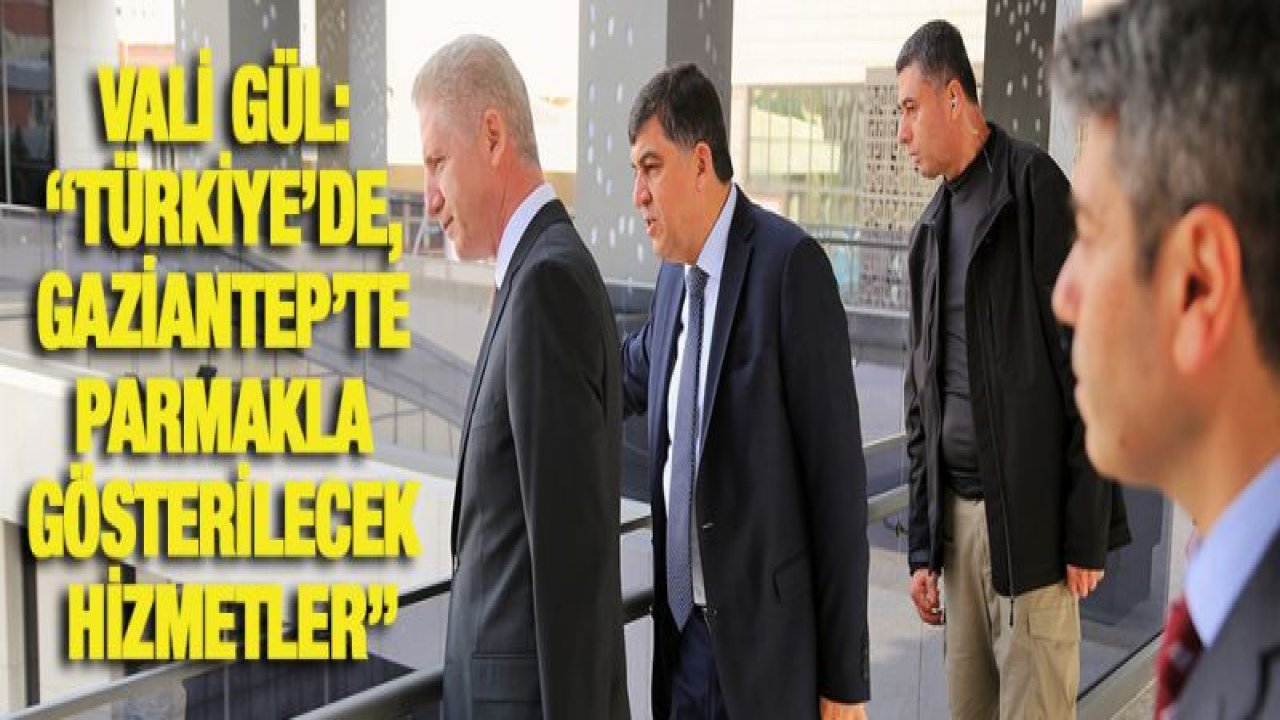 VALİ GÜL, ŞEHİTKAMİL'DEKİ HİZMETLERİ İNCELEDİ