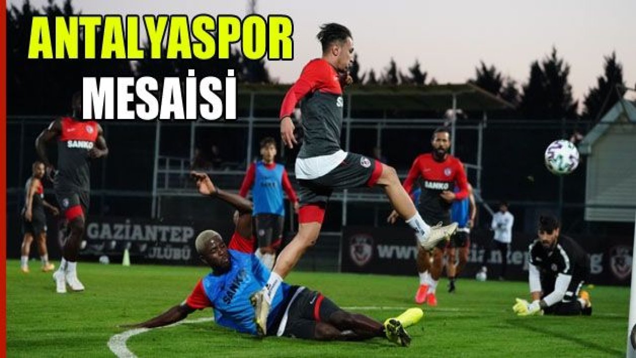 Antalya mesaisi sürüyor