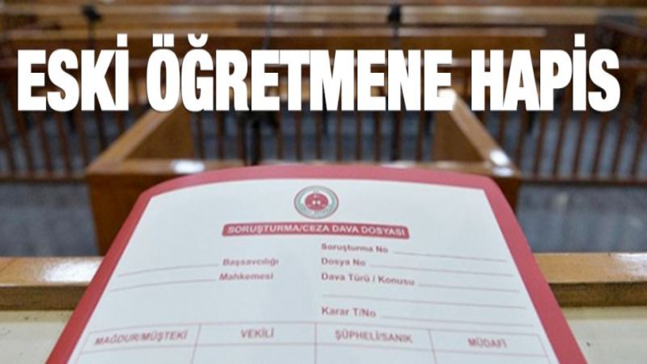 FETÖ'cü eski öğretmene 7 yıl hapis