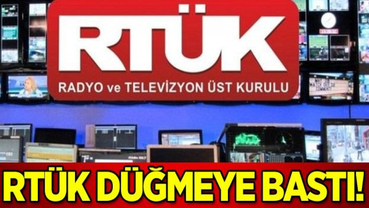 RTÜK düğmeye bastı! Mercek altına alındı