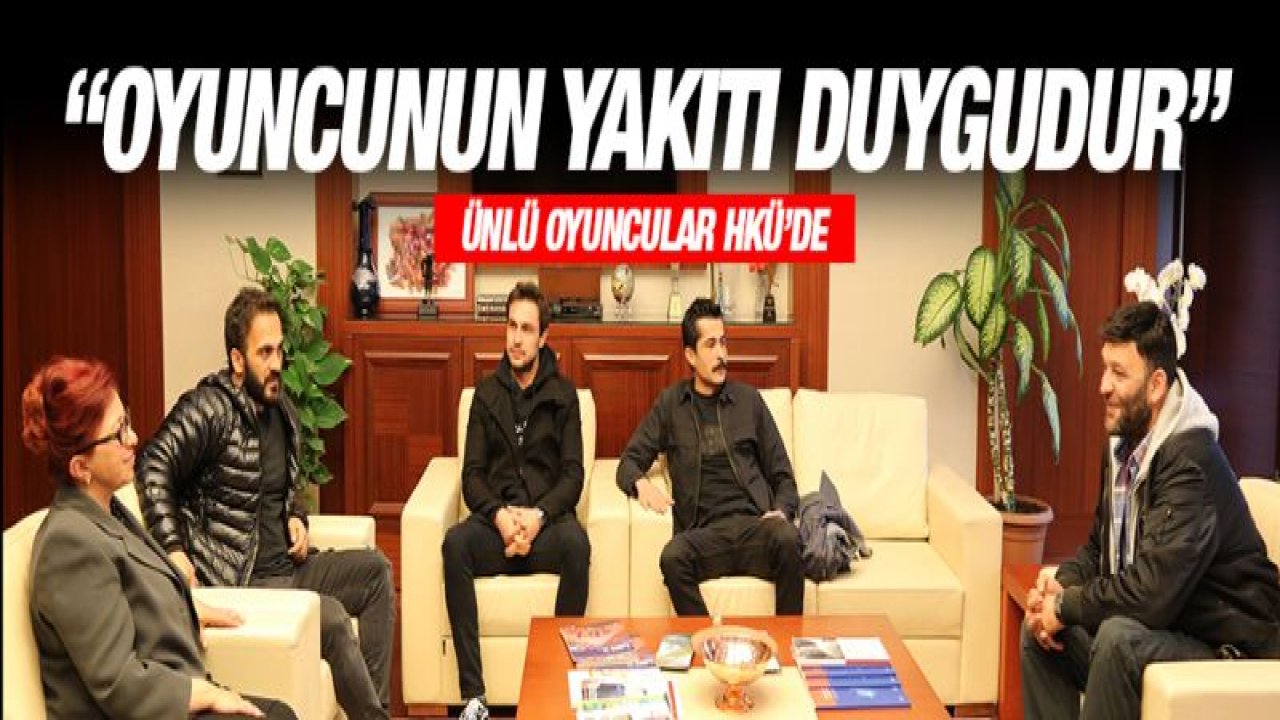 Ünlü oyuncular İsmail Hacıoğlu ve İsmail Hakkı HKÜ'de