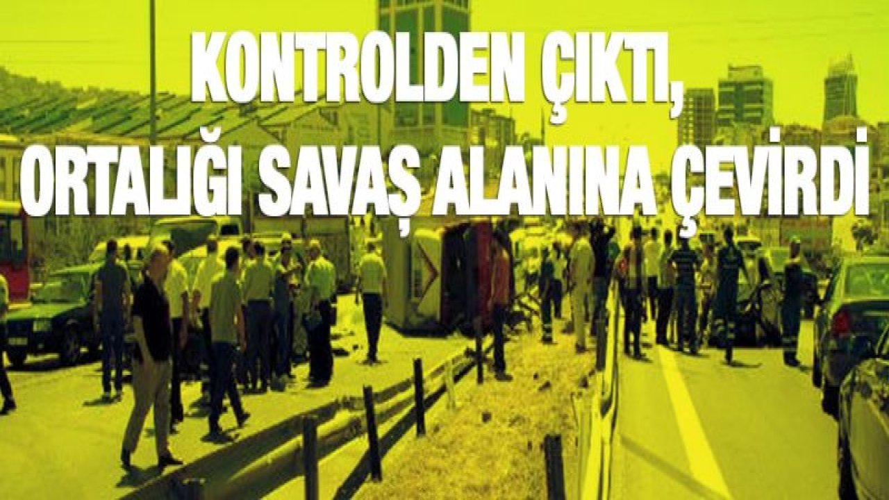 Kontrolden çıktı, ortalığı savaş alanına çevirdi