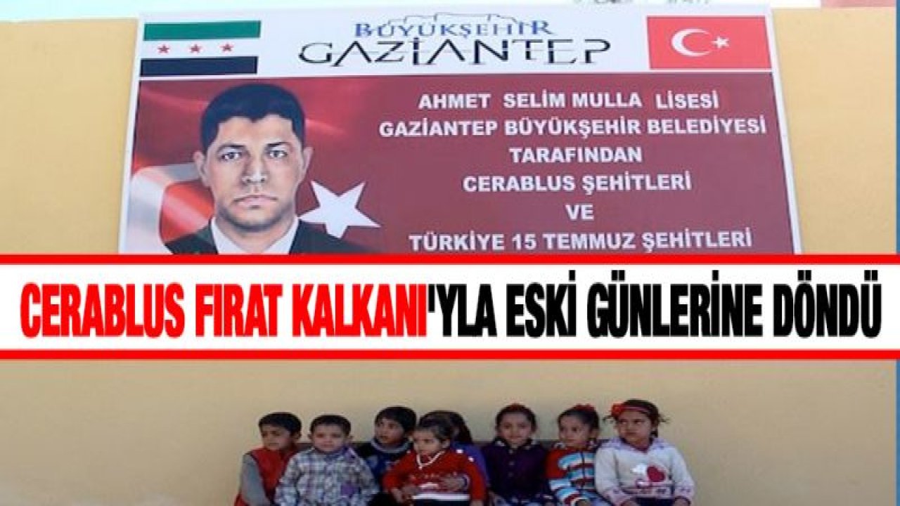 Cerablus Fırat Kalkanı'yla eski günlerine döndü