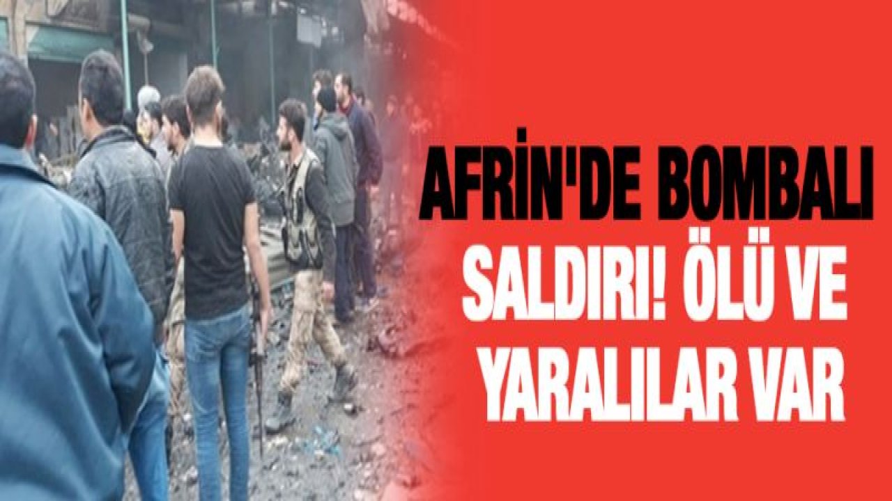Afrin'de bomba yüklü araçla saldırı: 3 ölü