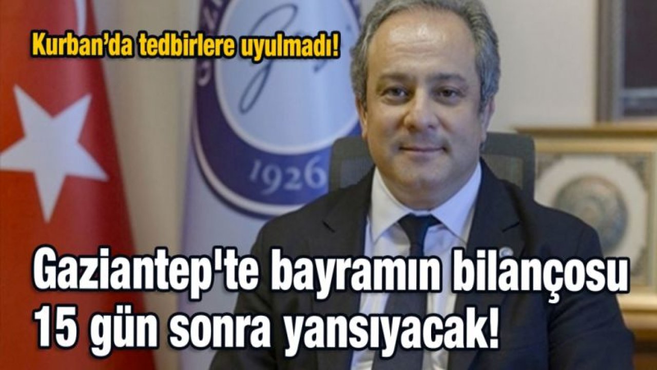 Gaziantep'te bayramın bilançosu 15 gün sonra yansıyacak