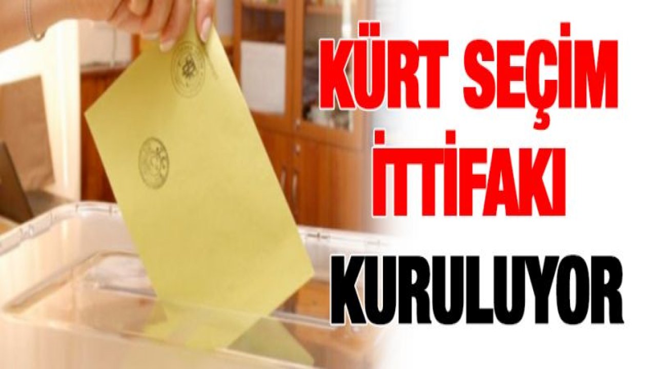 'Kürt seçim ittifakı kuruluyor'