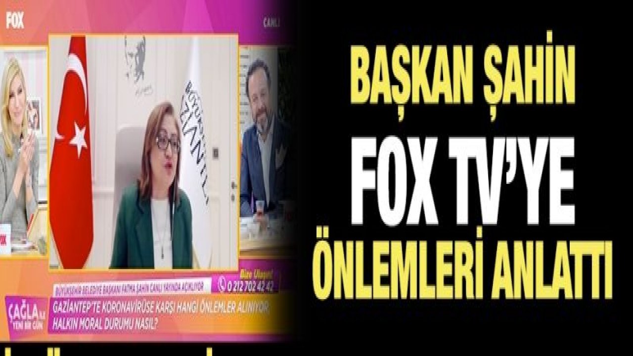 Başkan Şahin FOX TV’ye önlemleri anlattı