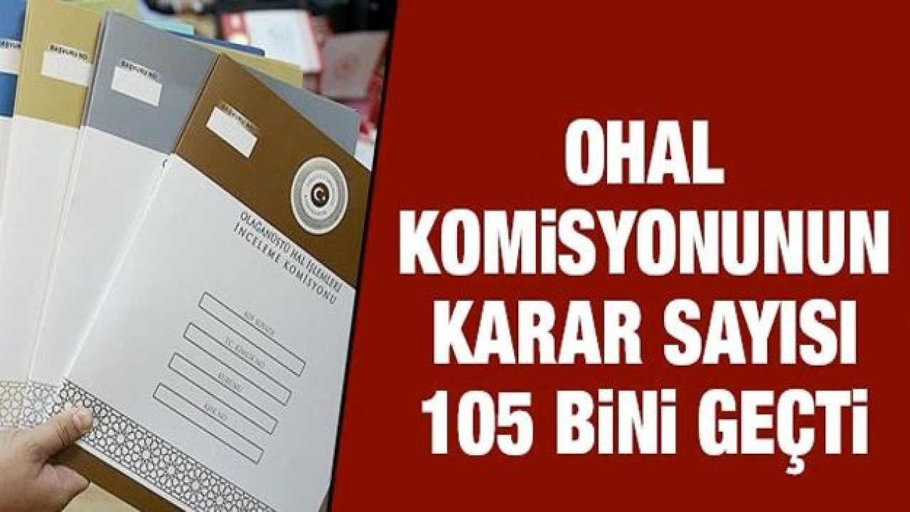 OHAL Komisyonu 105 bin başvuruyu karara bağladı